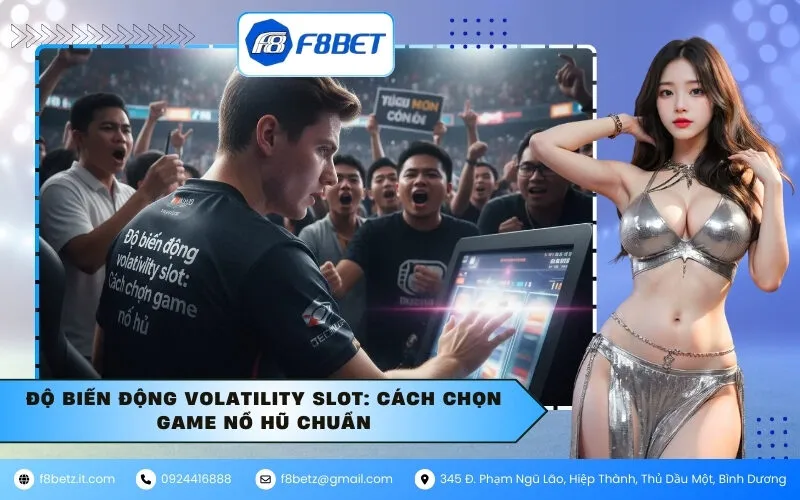 Độ Biến Động Volatility Slot: Cách Chọn Game Nổ Hũ Chuẩn