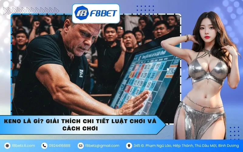 Keno Là Gì? Giải Thích Chi Tiết Luật Chơi Và Cách Chơi
