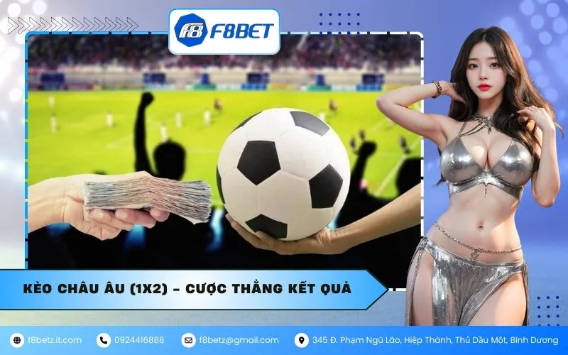 Kèo Châu Âu (1X2) - Cược thẳng kết quả