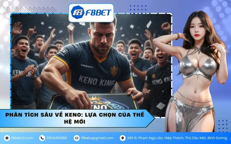 Phân tích sâu về Keno: Lựa chọn của thế hệ mới